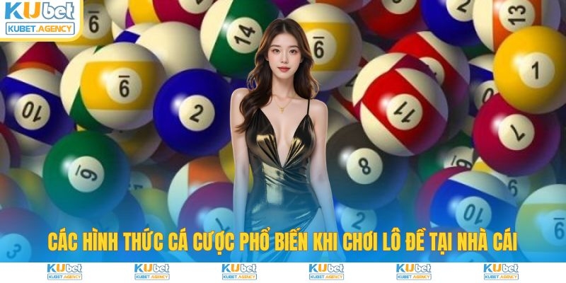 Điểm qua hình thức đánh lô đề tại Kubet