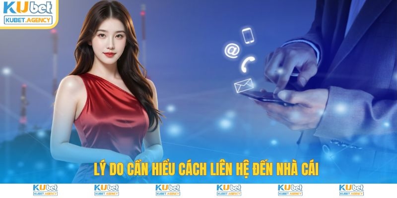 Lý do cần hiểu cách liên hệ đến nhà cái?