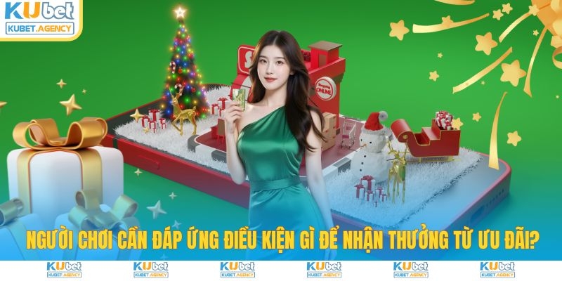 Điều kiện để nhận thưởng từ nhà cái Kubet