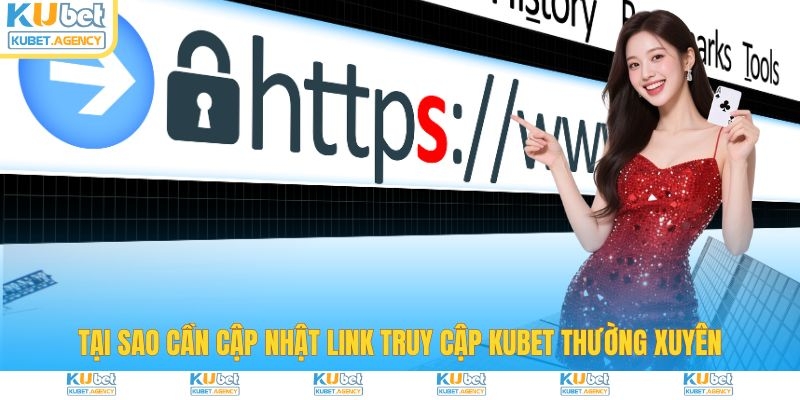 Tại sao cần cập nhật link truy cập KUBET?