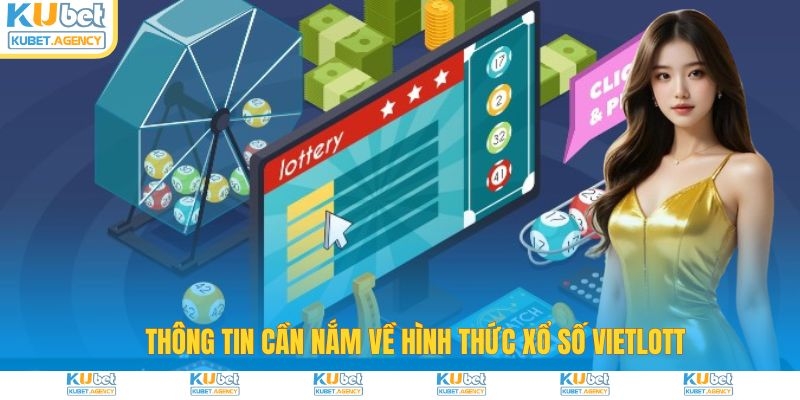 Thông tin cần nắm về hình thức xổ số Vietlott