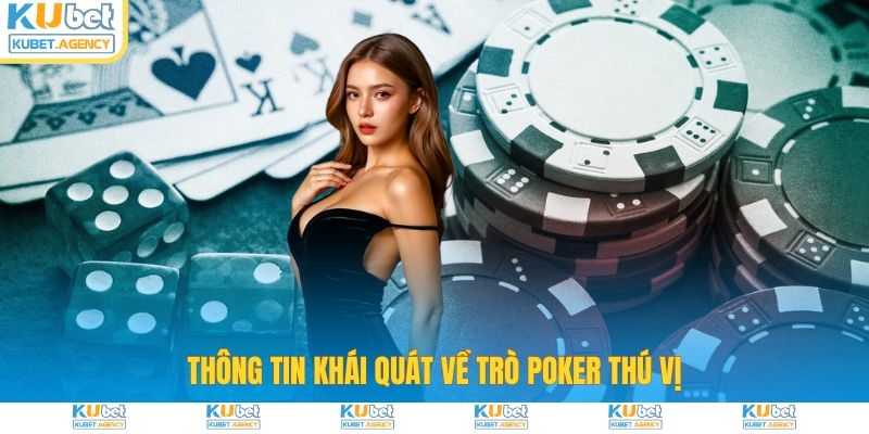 Khái quát thông tin về game bài Poker thú vị