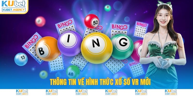 Thông tin về hình thức VR xổ số tại Kubet