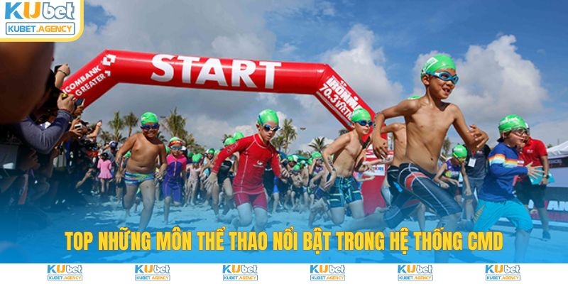 Top môn thể thao nổi bật trong CMD