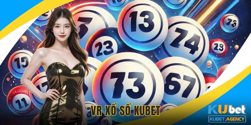 VR xổ số trải nghiệm hình thức mới tại Kubet